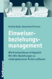 Einweiserbeziehungsmanagement : Wie Krankenhäuser erfolgreich Win-Win-Beziehungen zu niedergelassenen Ärzten aufbauen （2011. 250 S. 232 mm）