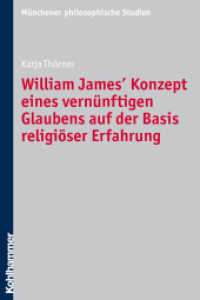 William James' Konzept eines vernünftigen Glaubens auf der Basis religiöser Erfahrung (Münchener philosophische Studien, NF Bd.29) （2011. 240 S. 240 mm）