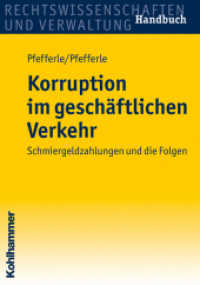 Korruption im geschäftlichen Verkehr : Schmiergeldzahlungen und die Folgen (Rechtswissenschaften und Verwaltung， Handbücher)