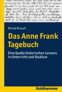Das Anne Frank Tagebuch : Eine Quelle historischen Lernens in Unterricht und Studium (Gechichte im Unterricht Bd.7) （2016. 249 S. m. 17 Tab. 232 mm）