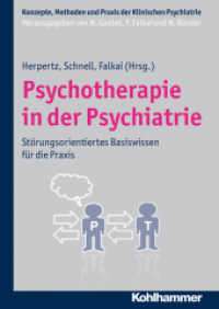 Psychotherapie in der Psychiatrie : Störungsspezifisches Basiswissen für die Praxis (Konzepte, Methoden und Praxis der Klinischen Psychiatrie) （2012. 362 S. 245 mm）