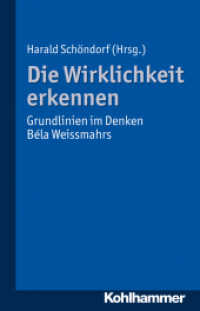 Die Wirklichkeit erkennen : Grundlinien im Denken Béla Weissmahrs （2011. 98 S. 210 mm）