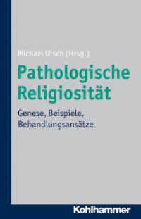 Pathologische Religiosität : Genese, Beispiele, Behandlungsansätze （2011. 140 S. 210 mm）