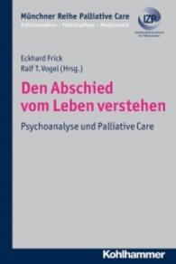 Den Abschied vom Leben verstehen : Psychoanalyse und Palliative Care (