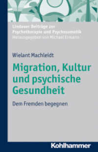 Kultur， Migration und Psychische Gesundheit : Dem Fremden begegnen (Lindauer Beiträge zur Psychotherapie und Psychosomatik)