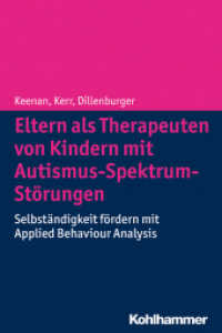 Eltern als Therapeuten von Kindern mit Autismus-Spektrum-Störungen : Selbständigkeit fördern mit Applied Behaviour Analysis （2014. 224 S. 35 Abb., 22 Tab. 231 mm）