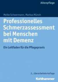 Professionelles Schmerzassessment bei Menschen mit Demenz : Ein Leitfaden für die Pflegepraxis (Altenpflege) （2., überarb. Aufl. 2015. 143 S. m. 14 Abb. u. 12 Tab. 240 mm）