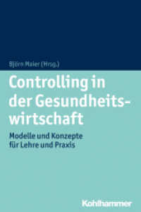 Controlling in der Gesundheitswirtschaft : Modelle und Konzepte für Lehre und Praxis （2014. 410 S. 109 Abb., 23 Tab. 232 mm）