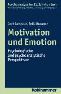 Motivation und Emotion : Psychologische und psychoanalytische Perspektiven (Psychoanalyse im 21. Jahrhundert) （2017. 245 S. 5 Abb., 2 Tab. 210 mm）