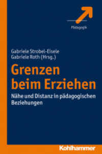 Grenzen beim Erziehen : Nähe und Distanz in pädagogischen Beziehungen (Kohlhammer Pädagogik) （2013. 240 S. m. 2 Abb. u. 2 Tab. 232 mm）