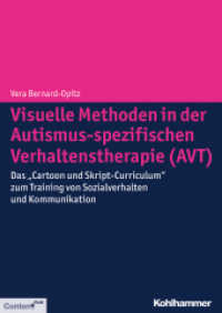 Visuelle Methoden in der Autismus-spezifischen Verhaltenstherapie (AVT) : Das "Cartoon und Skript-Curriculum" zum Training von Sozialverhalten und Kommunikation (ContentPLUS) （2014. 178 S. 297 mm）