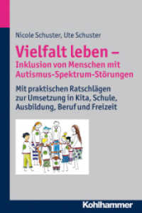 Vielfalt leben - Inklusion von Menschen mit Autismus-Spektrum-Störungen : Mit praktischen Ratschlägen zur Umsetzung in Kita， Schule， Ausbildung， Beruf und Freizeit