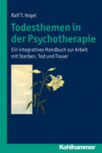 Todesthemen in der Psychotherapie : Ein integratives Handbuch zur Arbeit mit Sterben， Tod und Trauer