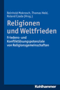 Religionen und Weltfrieden : Friedens- und Konfliktlösungspotenziale von Religionsgemeinschaften （2013. 352 S. m. 6 Abb. 232 mm）