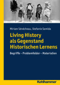 Living History als Gegenstand Historischen Lernens : Begriffe - Problemfelder - Materialien (Geschichte und Public History) （2015. 192 S. 20 Abb., 1 Tab. 240 mm）