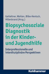 Biopsychosoziale Diagnostik in der Kinder- und Jugendhilfe : Interprofessionelle und interdisziplinäre Perspektiven （2013. 250 S. m. 18 Abb. u. 16 Tab. 232 mm）