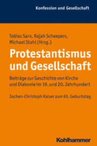 Protestantismus und Gesellschaft : Beiträge zur Geschichte von Kirche und Diakonie im 19. und 20. Jahrhundert. Jochen-Christoph Kaiser zum 65. Geburtstag (Konfession und Gesellschaft)