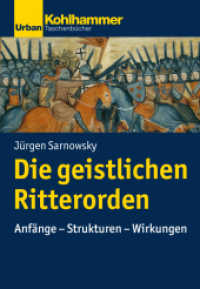 Die geistlichen Ritterorden : Anfänge - Strukturen - Wirkungen (Geschichte der Christlichen Orden) （2018. 273 S. 11 Abb. 205 mm）