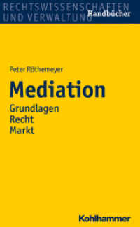 Mediation : Grundlagen / Recht / Markt (Rechtswissenschaften und Verwaltung, Handbücher) （2015. XXII, 224 S. 240 mm）