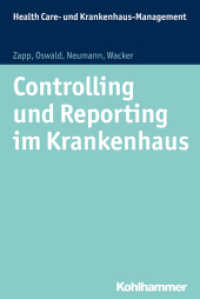 Controlling und Reporting im Krankenhaus (Health Care- und Krankenhaus-Management) （2015. 250 S. 69 Abb., 57 Tab. 232 mm）