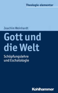 Gott und die Welt : Schöpfungslehre und Eschatologie (Theologie elementar)
