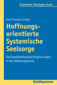 Hoffnungsorientierte Systemische Seelsorge : Die Familientherapie Virginia Satirs in der Seelsorgepraxis (Praktische Theologie heute Bd.129)