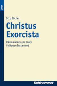 Christus Exorcista. BonD : Dämonismus und Taufe im Neuen Testament （Book on Demand (BonD), Originalausgabe von 1972. 2013. 218 S. 240 mm）