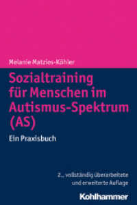 Sozialtraining für Menschen im Autismus-Spektrum (AS) : Ein Praxisbuch （2., überarb. u. erw. Aufl. 2014. 217 S. 4 Abb. 232 mm）