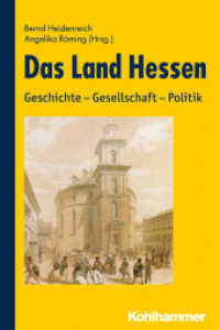 Das Land Hessen : Geschichte - Gesellschaft - Politik