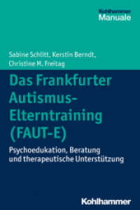 Das Frankfurter Autismus-Elterntraining (FAUT-E) : Psychoedukation, Beratung und therapeutische Unterstützung (Kohlhammer Manuale) （2015. 178 S. 2 Tab. 232 mm）