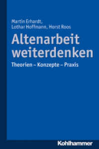 Altenarbeit weiterdenken : Theorien - Konzepte - Praxis （2014. 248 S. m. 13 Abb. 232 mm）