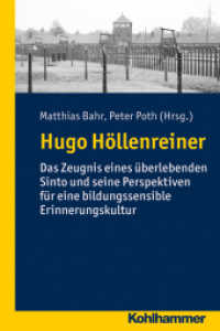 Hugo Höllenreiner : Das Zeugnis eines überlebenden Sinto  und seine Perspektiven für eine bildungssensible Erinnerungskultur