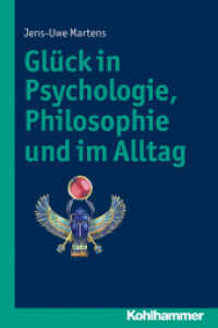 Glück in Psychologie, Philosophie - und im Alltag （2013. 220 S. 2 Abb., 6 Tab. 232 mm）