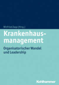 Krankenhausmanagement : Organisatorischer Wandel und Leadership （2014. 332 S. 98 Abb., 13 Tab. 245 mm）