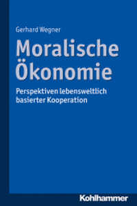 Moralische Ökonomie : Perspektiven lebensweltlich basierter Kooperation （2014. 224 S. 232 mm）