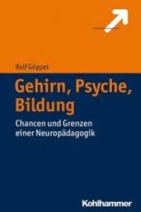 Gehirn， Psyche， Bildung : Chancen und Grenzen einer Neuropädagogik