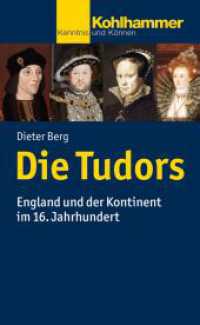 Die Tudors : England und der Kontinent im 16. Jahrhundert (Kohlhammer Kenntnis und K&ouml;nnen) （2016. 277 S. 12 Abb. 193 mm）