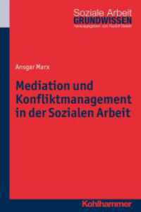 Mediation und Konfliktmanagement in der Sozialen Arbeit (Grundwissen Soziale Arbeit 17) （2015. 245 S. m. 21 Abb. u. 8 Tab. 232 mm）