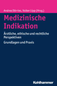 Medizinische Indikation : Ärztliche, ethische und rechtliche Perspektiven. Grundlagen und Praxis （2015. 282 S. 2 Abb., 6 Tab. 232 mm）