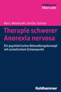 Therapie schwerer Anorexia nervosa : Ein psychiatrisches Behandlungskonzept mit somatischem Schwerpunkt (Kohlhammer Manuale) （2015. 91 S. m. 1 Abb. u. 3 Tab. 233 mm）
