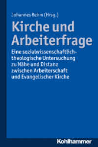 Kirche und Arbeiterfrage : Eine sozialwissenschaftlich-theologische Untersuchung zu Nähe und Distanz zwischen Arbeiterschaft und Evangelischer Kirche （2017. 240 S. 53 Abb., 11 Tab. 232 mm）