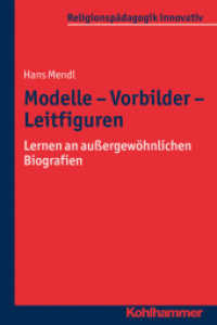 Modelle - Vorbilder - Leitfiguren : Lernen an außergewöhnlichen Biografien (Religionspädagogik innovativ 8) （2014. 320 S. m. 73 Abb. 232 mm）