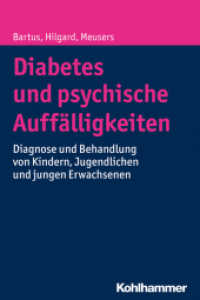 Diabetes und psychische Auffälligkeiten : Diagnose und Behandlung von Kindern, Jugendlichen und jungen Erwachsenen （2016. 226 S. 6 Abb., 2 Tab. 232 mm）