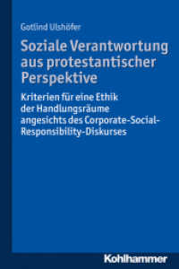 Soziale Verantwortung aus protestantischer Perspektive : Kriterien für eine Ethik der Handlungsräume angesichts des Corporate-Social-Responsibility-Diskurses （2015. 400 S. 232 mm）