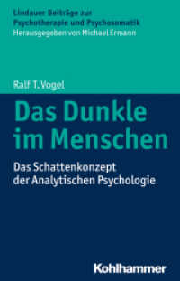 Das Dunkle im Menschen : Das Schattenkonzept der Analytischen Psychologie (Lindauer Beiträge zur Psychotherapie und Psychosomatik) （2015. 86 S. m. 16 Abb. 210 mm）