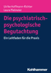 Die psychiatrisch-psychologische Begutachtung : Ein Leitfaden für die Praxis （2015. 214 S. 4 Abb., 5 Tab. 203 mm）