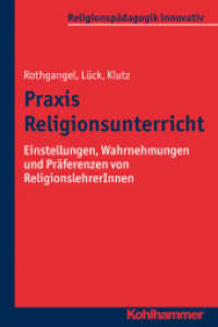 Praxis Religionsunterricht : Einstellungen, Wahrnehmungen und Präferenzen von ReligionslehrerInnen (Religionspädagogik innovativ .10) （2016. 297 S. 59 Tab. 232 mm）