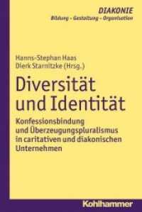 Diversität und Identität : Konfessionsbindung und Überzeugungspluralismus in caritativen und diakonischen Unternehmen (DIAKONIE 14) （2014. 263 S. 232 mm）