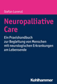 Neuropalliative Care : Ein Praxishandbuch zur Begleitung von Menschen mit neurologischen Erkrankungen am Lebensende