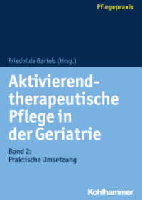Aktivierend-therapeutische Pflege in der Geriatrie Bd.2 : Praktische Umsetzung (Pflegepraxis) （2019. 212 S. 56 Abb., 13 Tab. 240 mm）